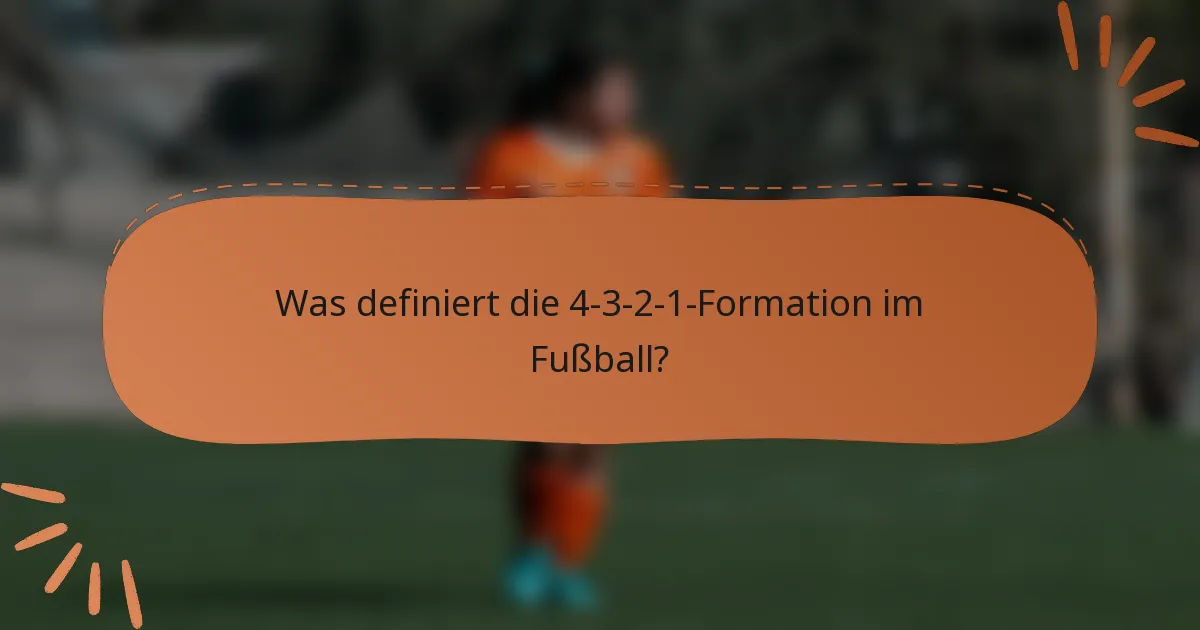 Was definiert die 4-3-2-1-Formation im Fußball?