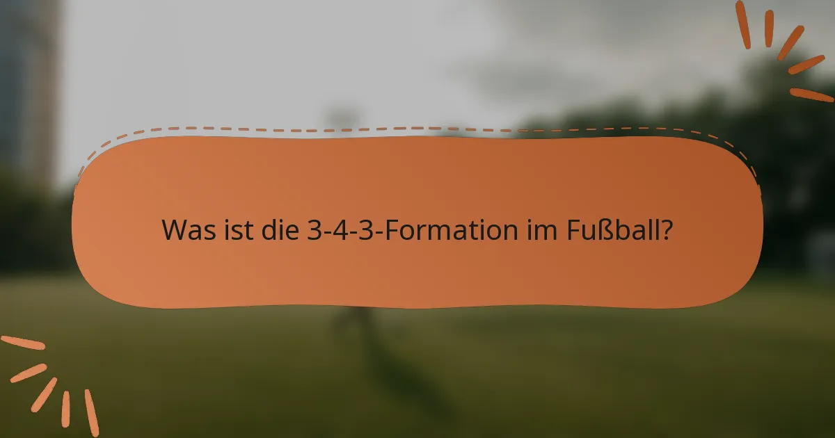 Was ist die 3-4-3-Formation im Fußball?
