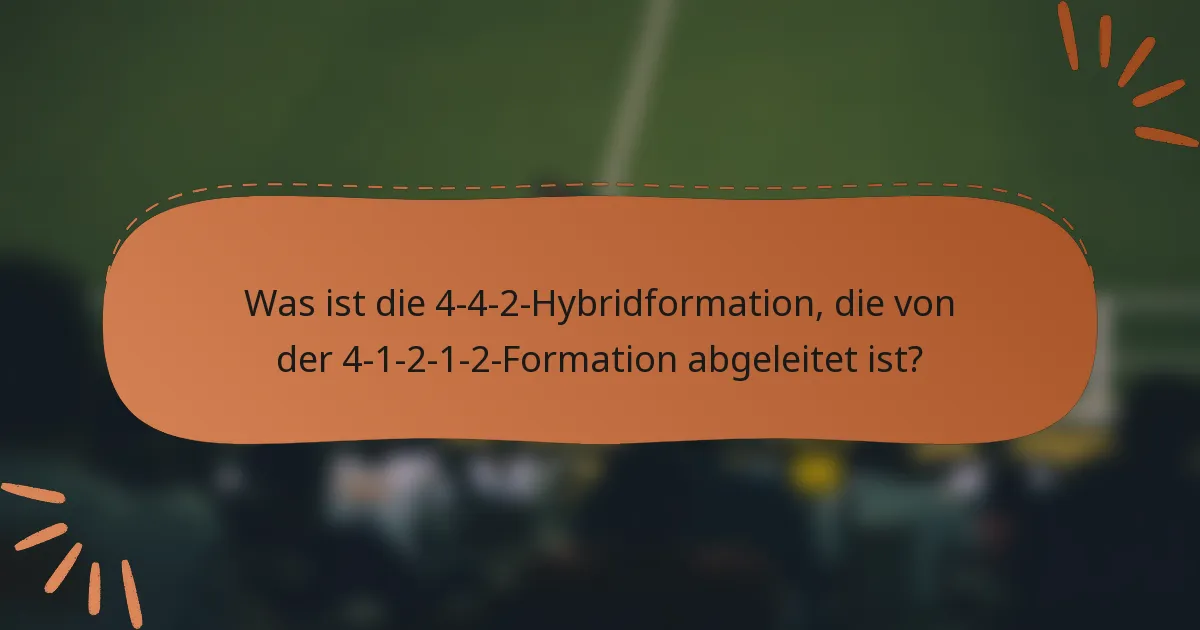 Was ist die 4-4-2-Hybridformation, die von der 4-1-2-1-2-Formation abgeleitet ist?