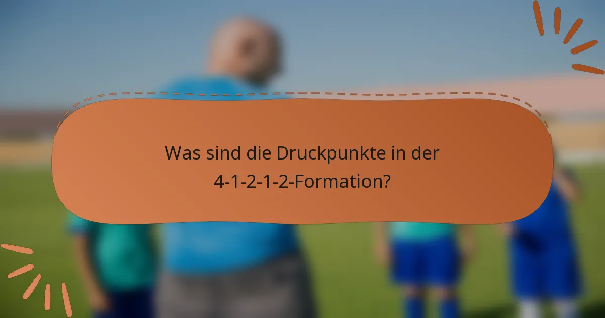 Was sind die Druckpunkte in der 4-1-2-1-2-Formation?