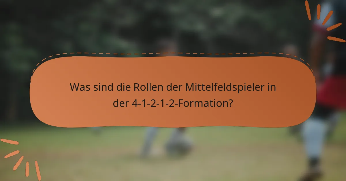 Was sind die Rollen der Mittelfeldspieler in der 4-1-2-1-2-Formation?