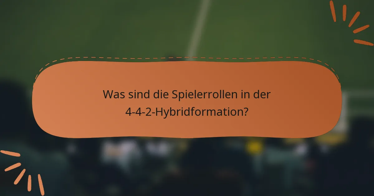 Was sind die Spielerrollen in der 4-4-2-Hybridformation?