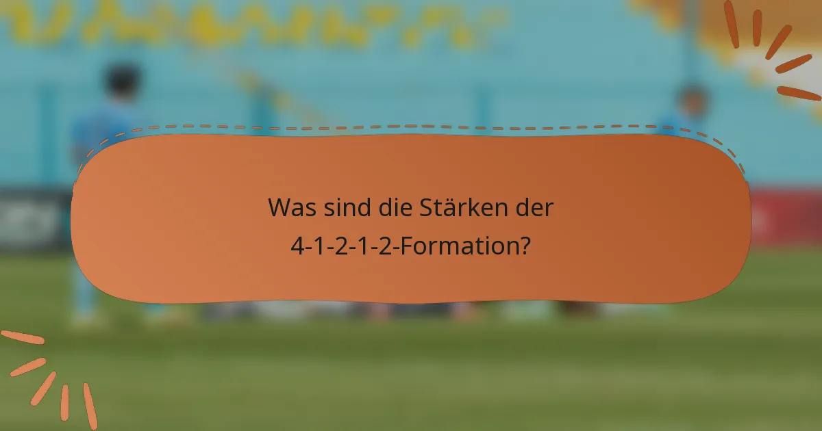 Was sind die Stärken der 4-1-2-1-2-Formation?
