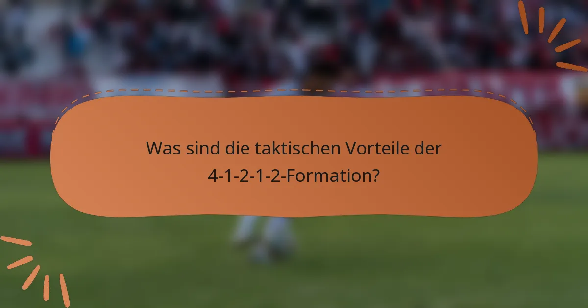 Was sind die taktischen Vorteile der 4-1-2-1-2-Formation?