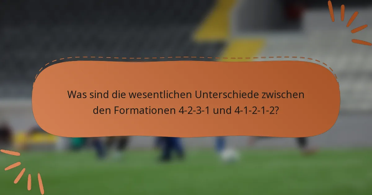 Was sind die wesentlichen Unterschiede zwischen den Formationen 4-2-3-1 und 4-1-2-1-2?
