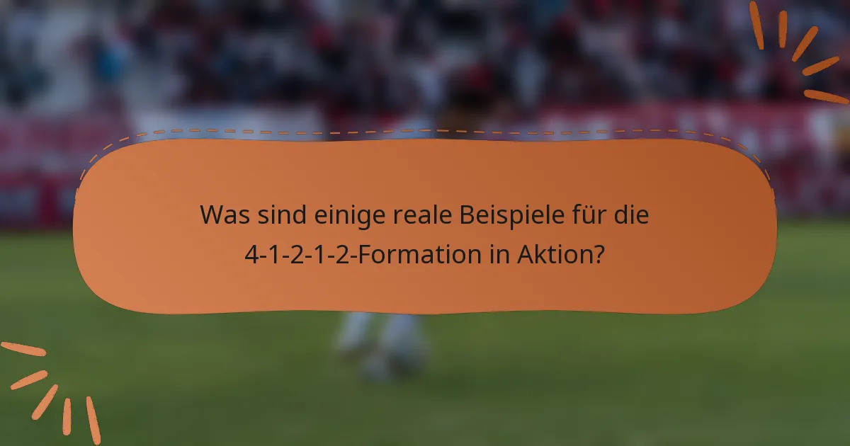 Was sind einige reale Beispiele für die 4-1-2-1-2-Formation in Aktion?