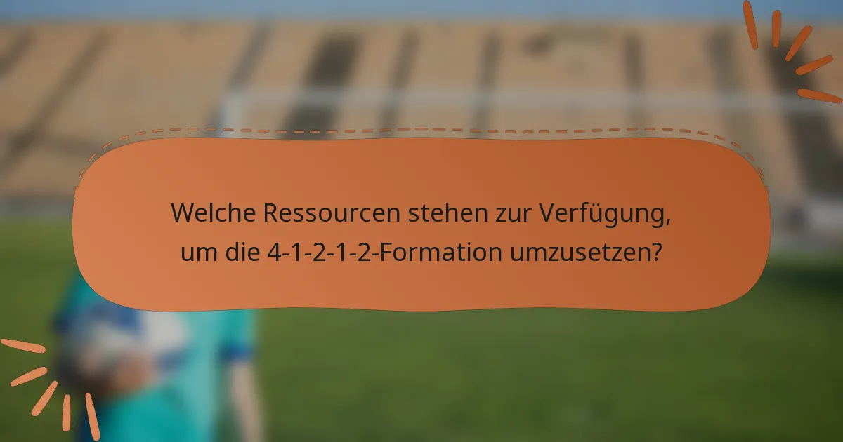 Welche Ressourcen stehen zur Verfügung, um die 4-1-2-1-2-Formation umzusetzen?