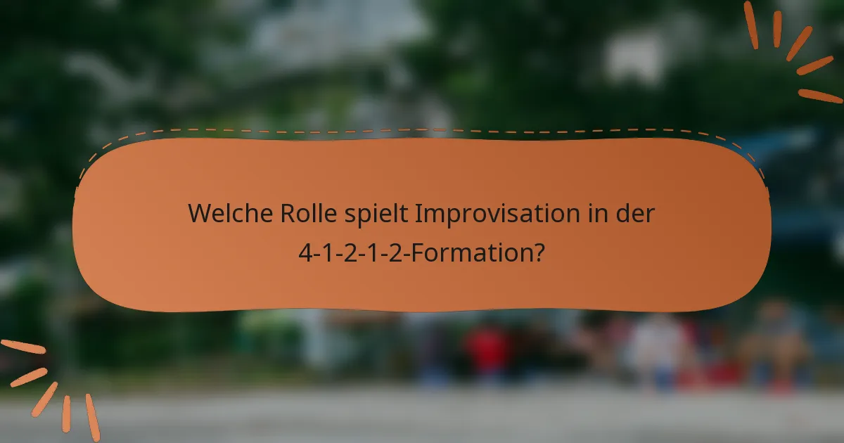 Welche Rolle spielt Improvisation in der 4-1-2-1-2-Formation?