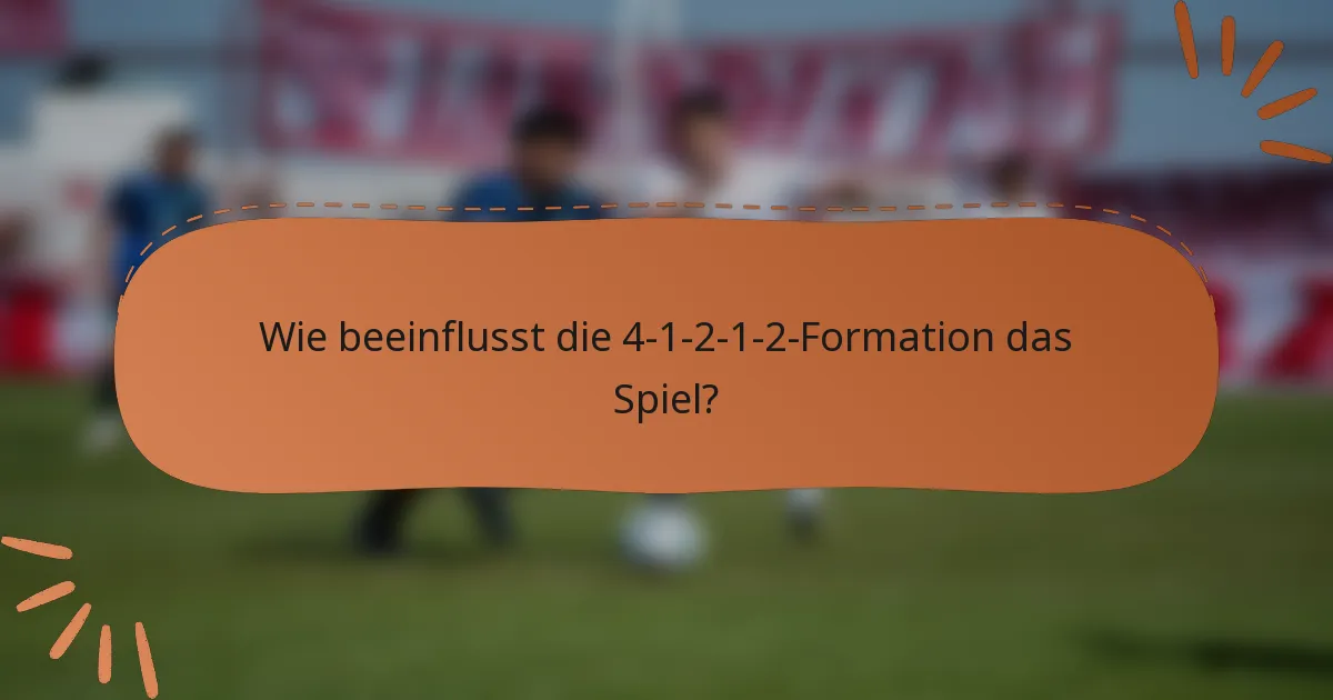 Wie beeinflusst die 4-1-2-1-2-Formation das Spiel?