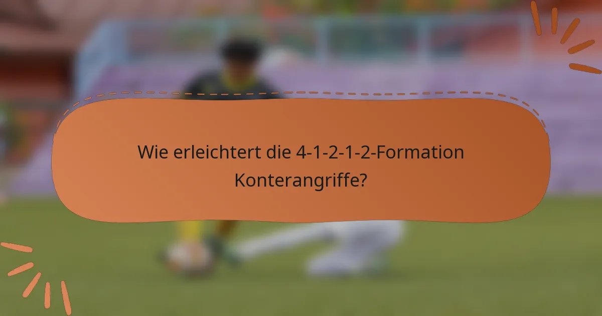 Wie erleichtert die 4-1-2-1-2-Formation Konterangriffe?