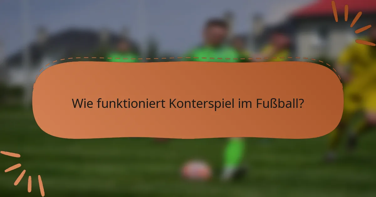 Wie funktioniert Konterspiel im Fußball?