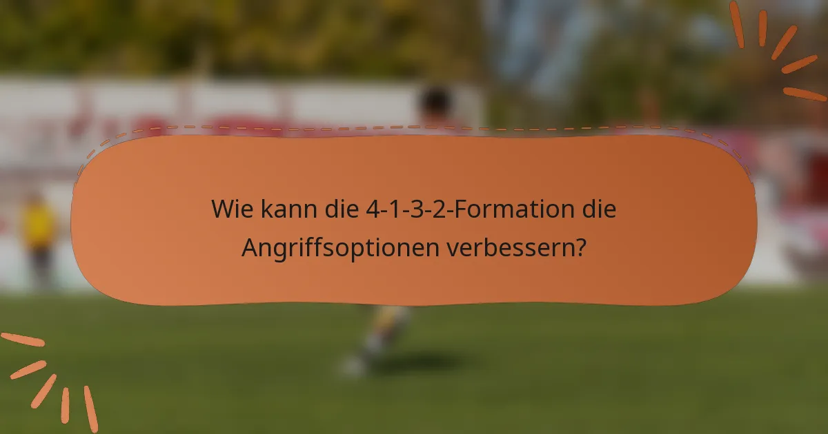 Wie kann die 4-1-3-2-Formation die Angriffsoptionen verbessern?