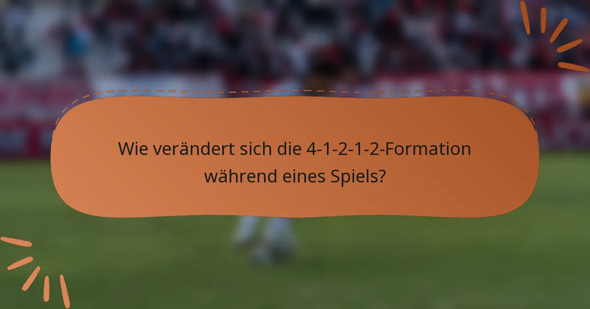 Wie verändert sich die 4-1-2-1-2-Formation während eines Spiels?