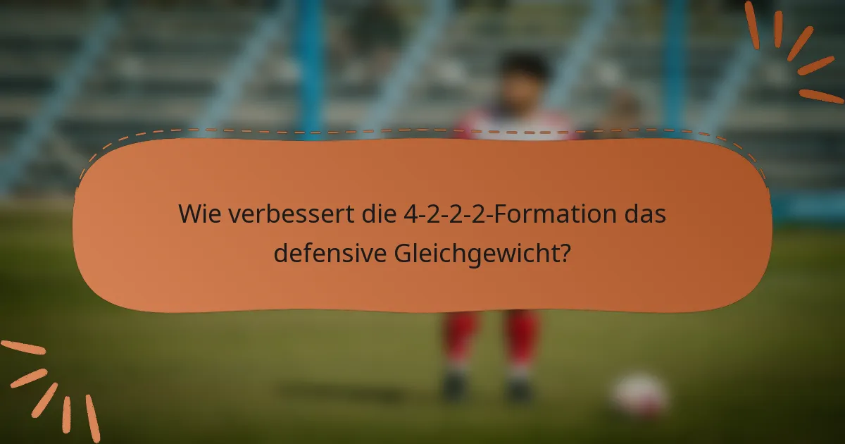 Wie verbessert die 4-2-2-2-Formation das defensive Gleichgewicht?
