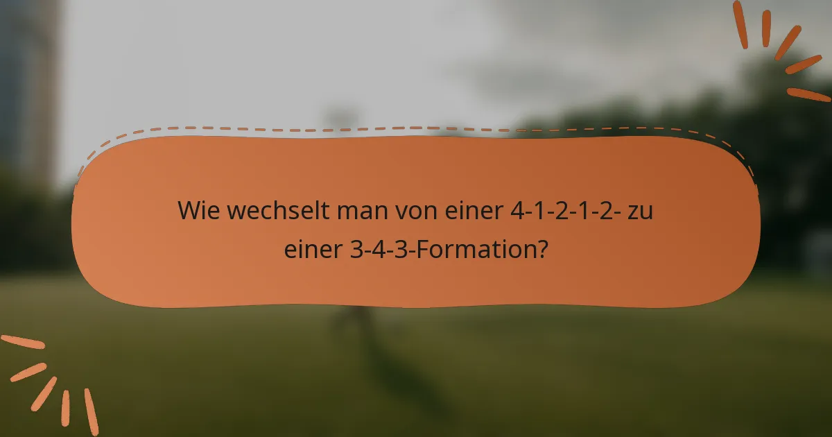 Wie wechselt man von einer 4-1-2-1-2- zu einer 3-4-3-Formation?
